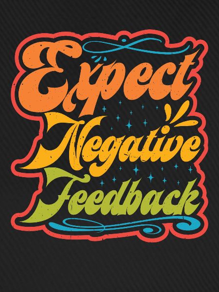 Expect Negative Feedback