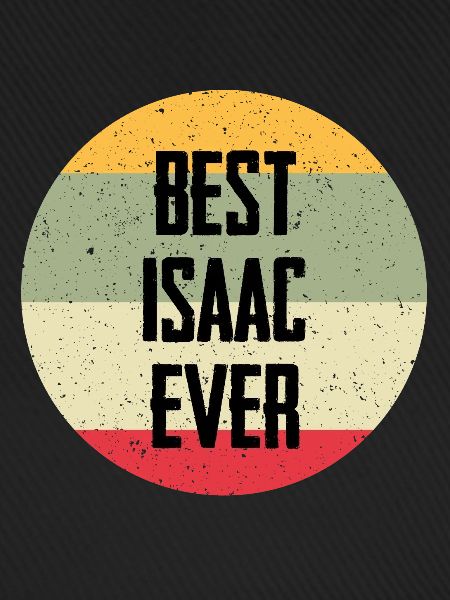 Best Isaac Ever