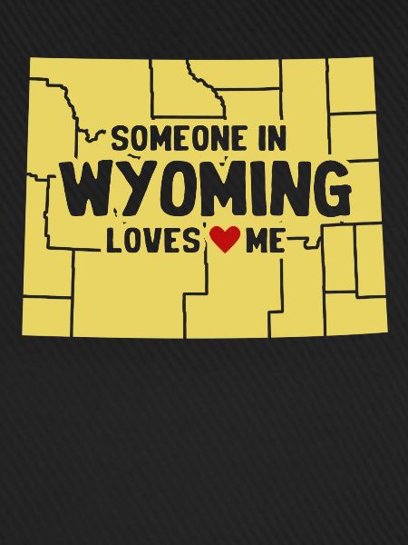 Jemand in Wyoming liebt mich