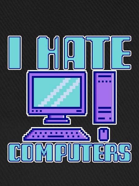 I Hate Computers 4
