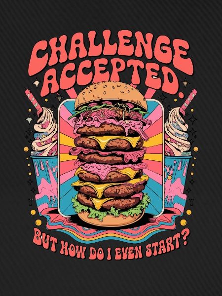 Burger Challenge Accepted