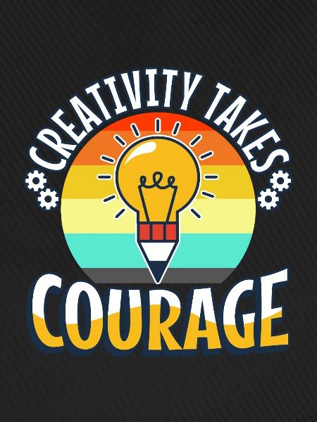 Creativity Takes Courage
