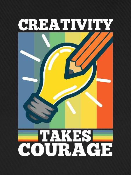 Creativity Takes Courage