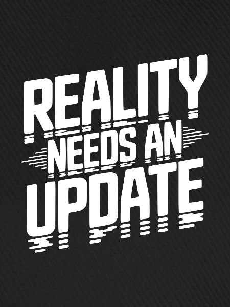 Die Realität braucht ein Update