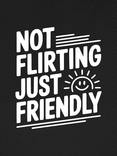 Nicht flirten, sondern freundlich