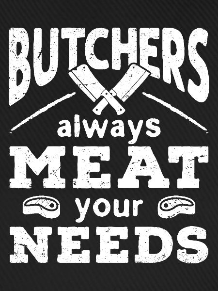 butchers always meat your needs