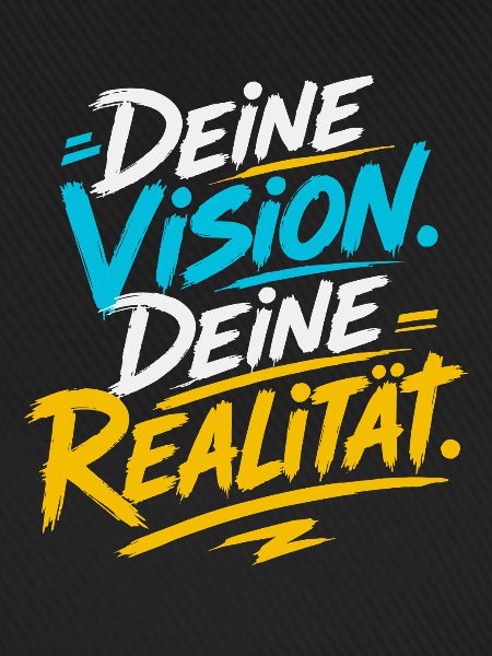 Deine Vision, Deine Realität