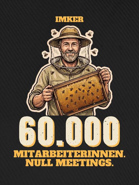 Imker - 60.000 Mitarbeiterinnen, null Meetings
