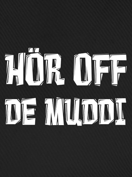 HÖR OFF DE MUDDI