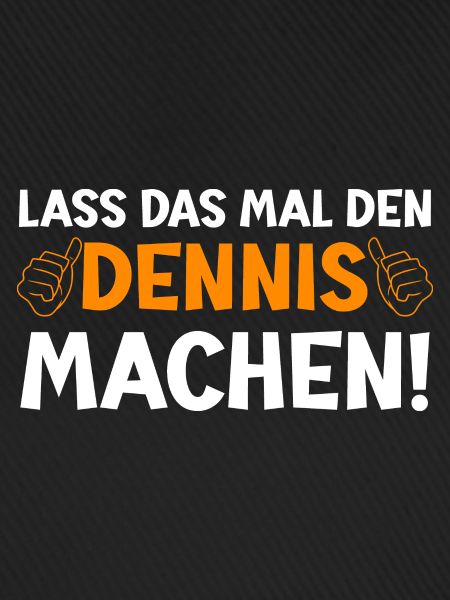 Dennis Vorname Dennis Spruch