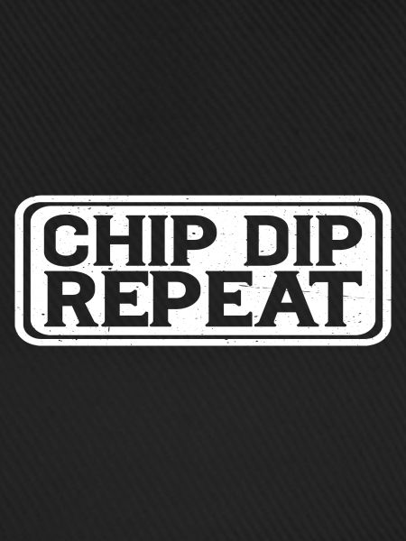 Chip Dip Repeat 10