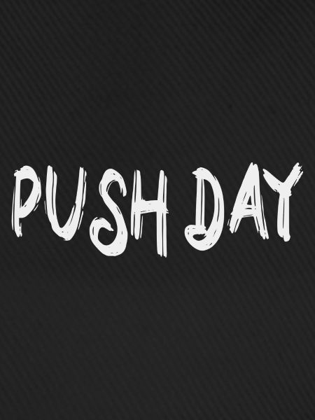 Push day