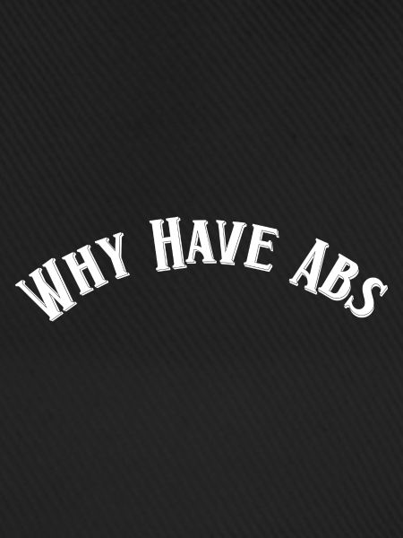 Why have abs
