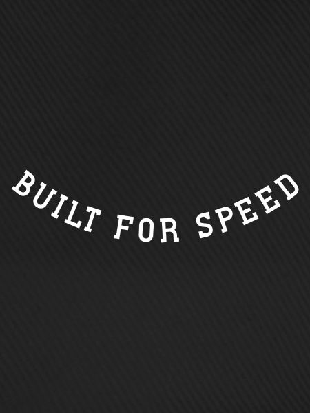 Built for speed