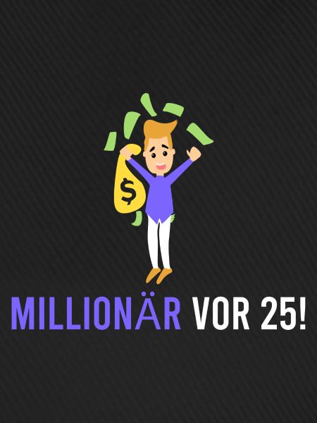 Millionär vor 25!