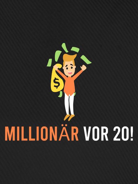 Millionär vor 20!