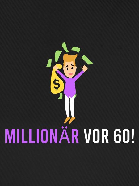 Millionär vor 60!