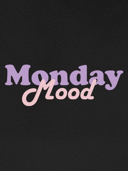 Monday Mood