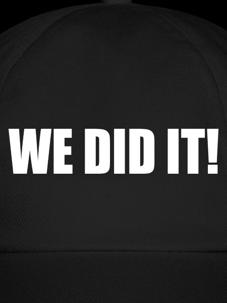 We did it