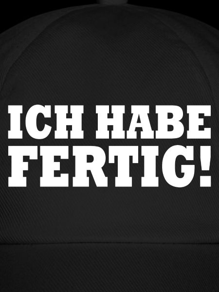Ich habe fertig