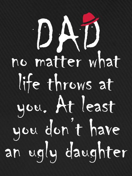 Dad Have An Ugly Daughter
