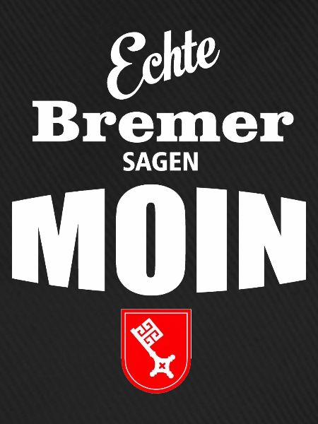 Bremen - Echte Bremer sagen Moin