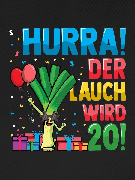 Hurra der Lauch wird 20