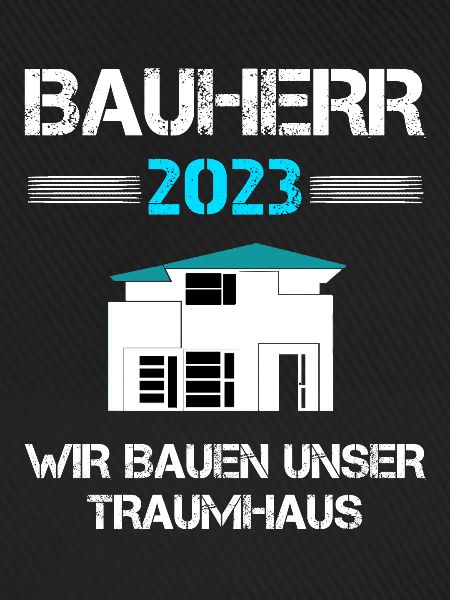 Bauherr 2023 Häuslebauer Eigenheim Geschenk