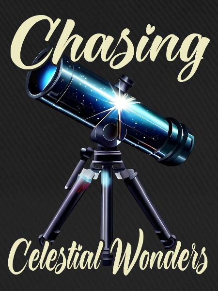 Chasing Celestial Wonders