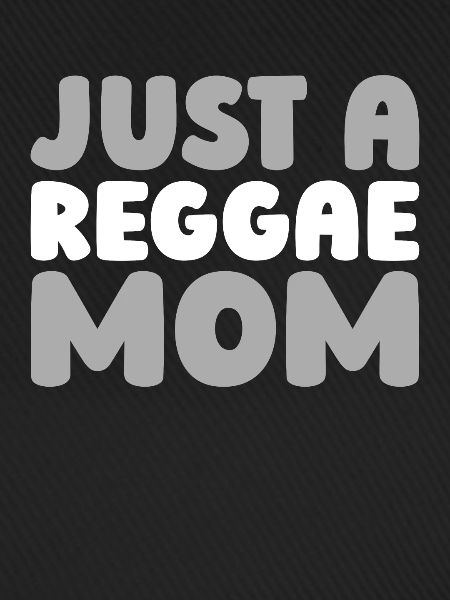 Reggae Just A Reggae Mom