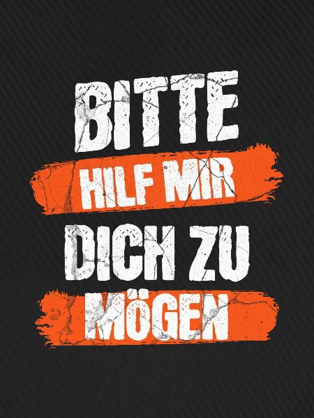 Hilf mir dich zu mögen
