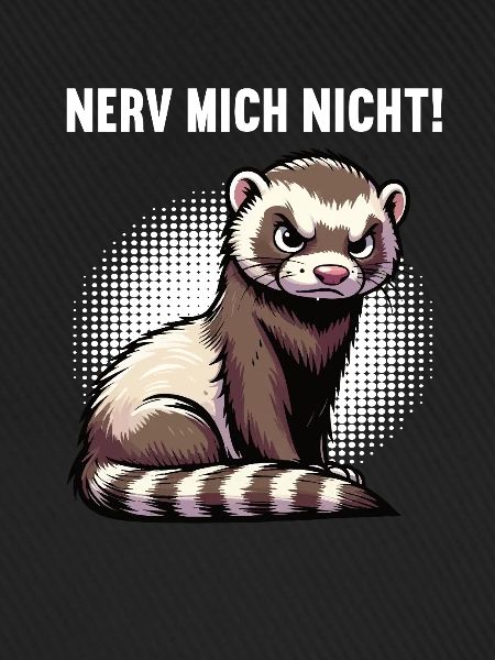Nerv Mich Nicht Frettchen Frettchenbesitzer