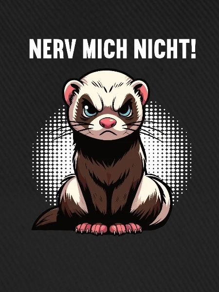 Nerv Mich Nicht Frettchen Frettchenbesitzer