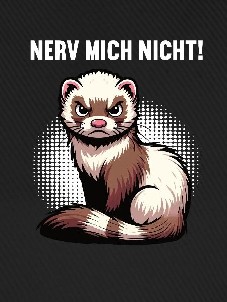 Nerv Mich Nicht Frettchen Frettchenbesitzer
