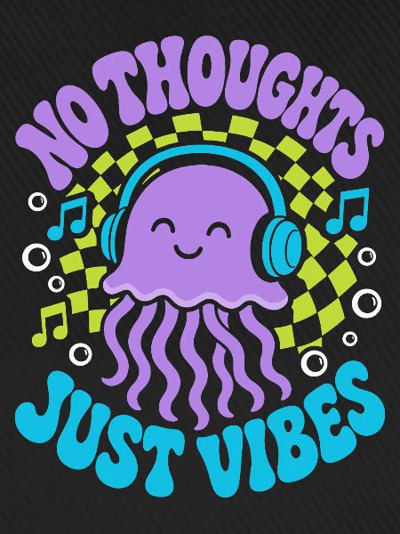No Thoughts Just Vibes Qualle