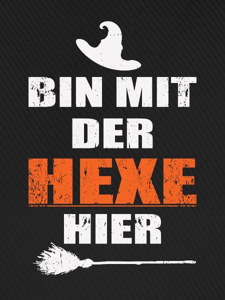Ich bin mit der HEXE hier