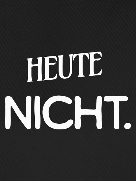 Heute nicht