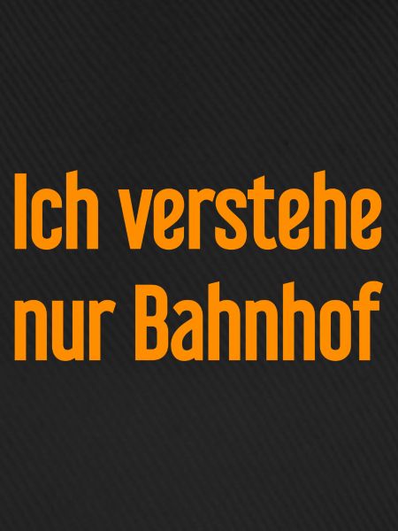 Ich verstehe nur Bahnhof