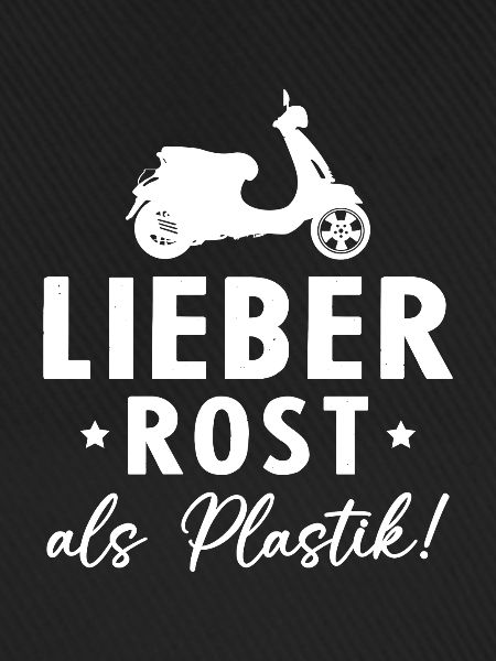 Lieber Rost als Plastic