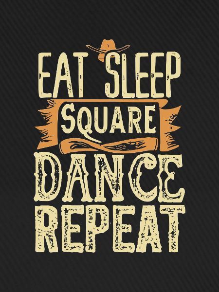 Eat Sleep Square Dance Repeat