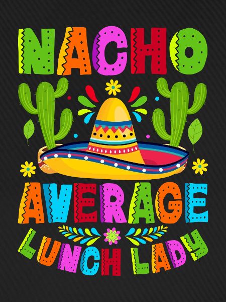 Nacho Average Lunch Lady