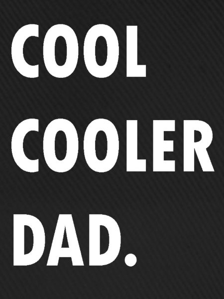 Cool cooler Dad