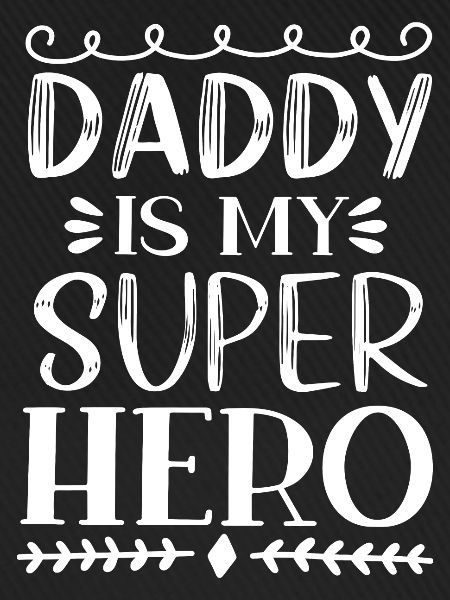 Daddy Is My Super Hero