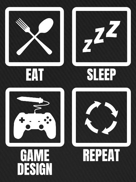 Eat Sleep Game Design Repeat
