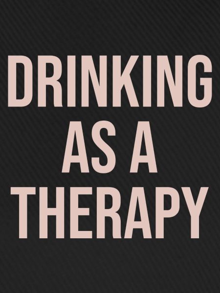 drinking as a therapy