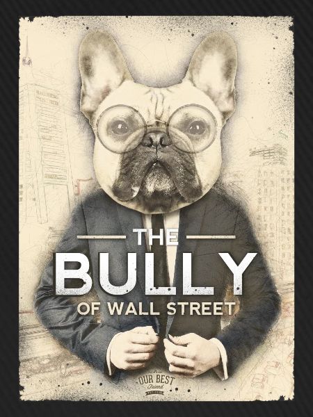 The Bully of Wall Street
