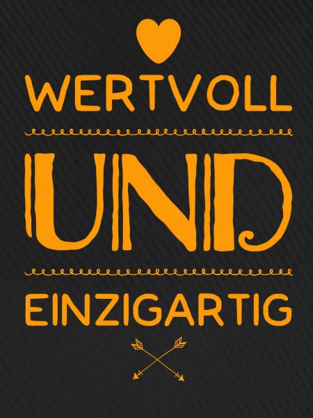 wertvoll und einzigartig