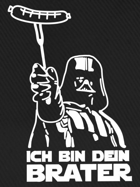 ich bin dein Brater
