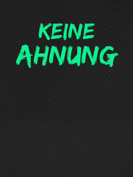 Keine Ahnung
