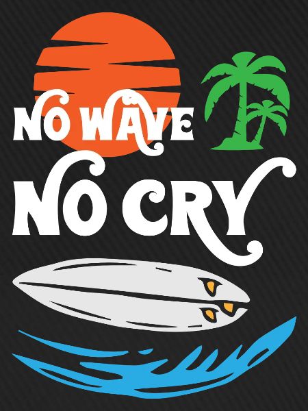 No Wave No Cry Surfing